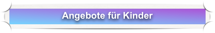 Angebote für Kinder